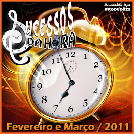 Sucessos da Hora: Fevereiro e Março / 2011 (Edição Nº 01)