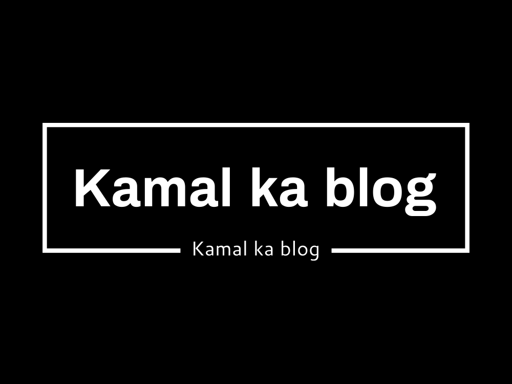 Kamal ka blog