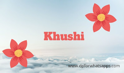 love khushi name dp | khushi name dp images new |cute khushi name dp| khushi name wallpaper hd|+ stylish khushi name dp | khushi name photo |khushi name images | khushi name wallpaper |