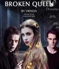 Read Novel Broken Queen by Vrinda. B Full Episode