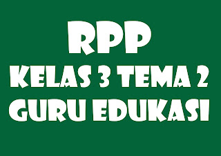Download RPP 1 Lembar Tematik SD/MI Kelas 3 Tema 2
