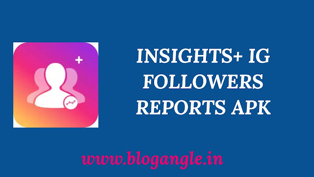 INSIGHTS+ IG FOLLOWERS REPORTS APK - REAL & 100 % FREE INSTAGRAM FOLLOWERS 2023