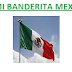 PLAN MI BANDERITA MEXICANA