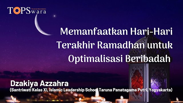 Memanfaatkan Hari-Hari Terakhir Ramadhan untuk Optimalisasi Beribadah