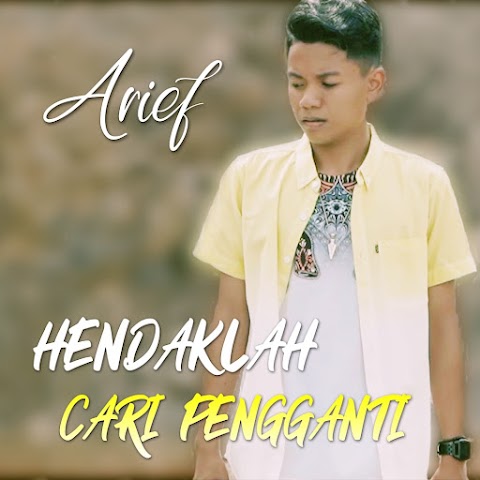 Arief - Hendaklah Cari Pengganti MP3