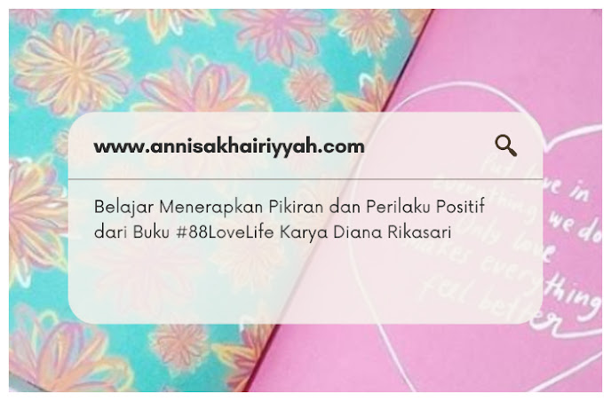 Belajar Menerapkan Pikiran dan Perilaku Positif dari Buku #88 LoveLife Karya Diana Rikasari