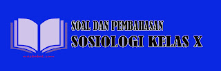 Soal Sosiologi Kelas 10 Semester 1. Soal Sosiologi Kelas 10 BAB V. Soal Sosiologi dan Kunci Jawaban. Contoh Soal Sosiologi Kelas X Tahun 2021