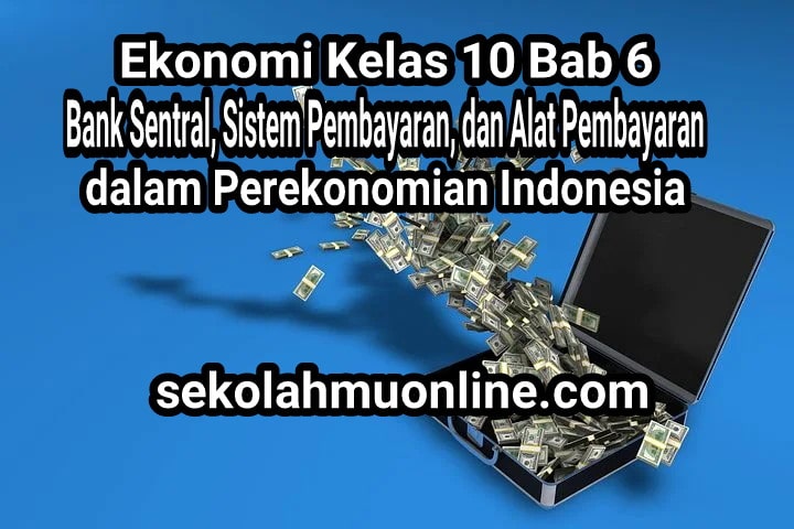 Soal Pilihan Ganda Ekonomi Kelas X Bab 6 Bank Sentral, Sistem Pembayaran, dan Alat Pembayaran dalam Perekonomian Indonesia