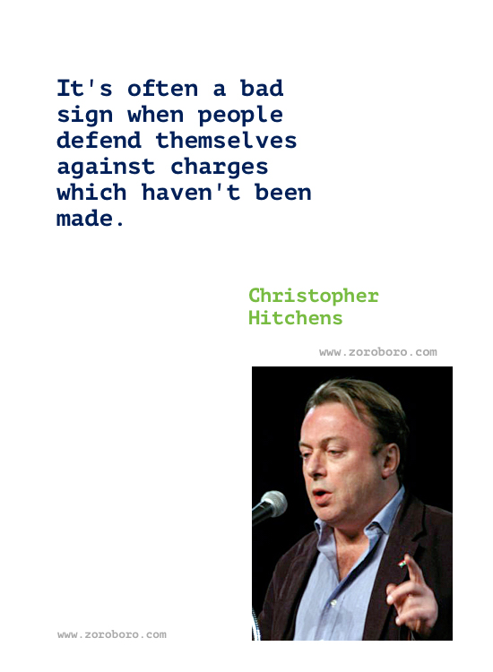 Christopher Hitchens Quotes. Christopher Hitchens Quotes Religion, atheism, Free Speech, love & Life, Christopher Hitchens Books Quotes / God Is Not Great: How Religion Poisons Everything / Hitch 22: A Memoir / Mortality. Christopher Hitchens Quotes