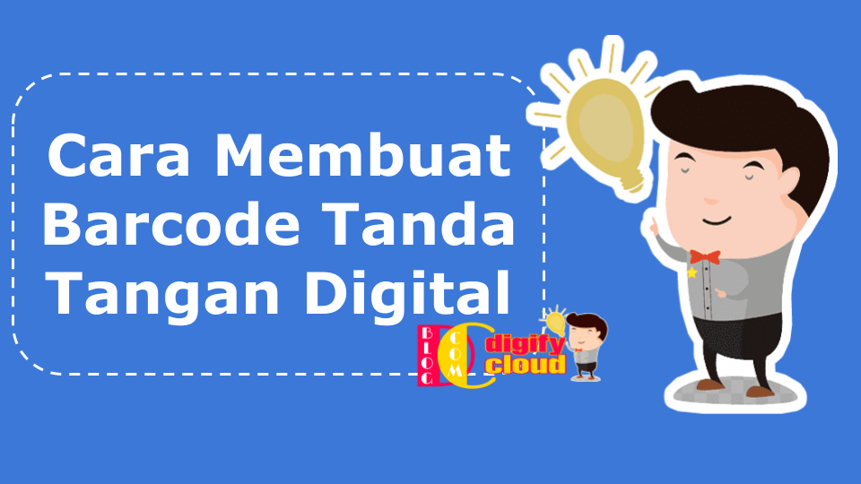 Cara Membuat Barcode Tanda Tangan Digital dengan Mudah dan Praktis