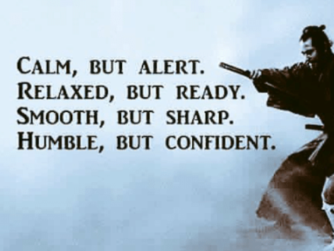 Calm But Alert ... Smooth But Sharp ... Humble But Confident ...