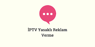 İPTV Yasaklı Reklam Verme