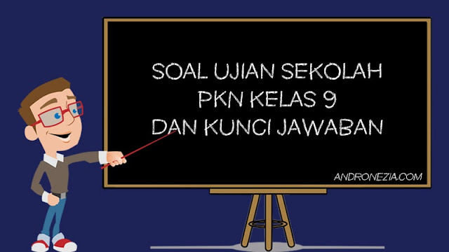 Soal Ujian Sekolah PKN Kelas 9