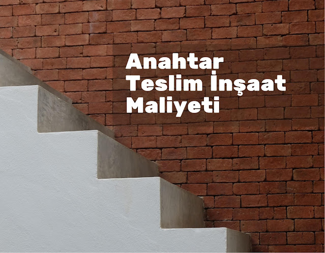 Anahtar Teslim İnşaat Maliyeti - 2022