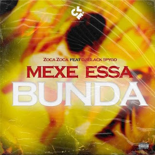 Zoca zoca - Mexe Essa Bunda (feat. Dj Black Spygo)