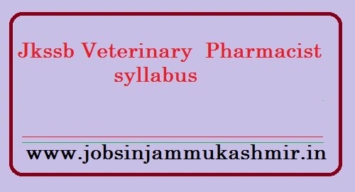 Jkssb Veterinary  Pharmacist syllabus 2021