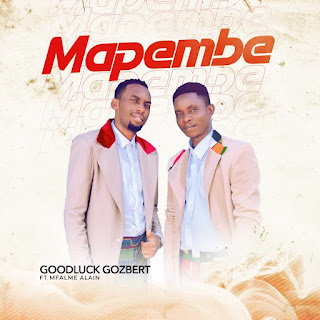 NEW AUDIO|Goodluck Gozbert Ft Mfalme Alain-Mapembe|Download Mp3 