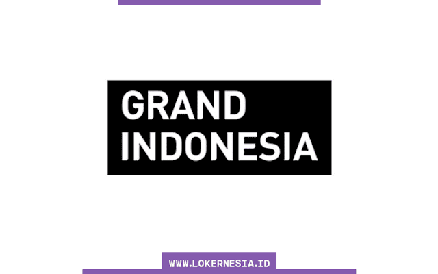 Lowongan Kerja Grand Indonesia November 2021