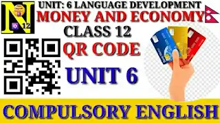 Unit 6 Money and Economy Class 12 | Language Development QR Code | Compulsory English by Suraj Bhatt