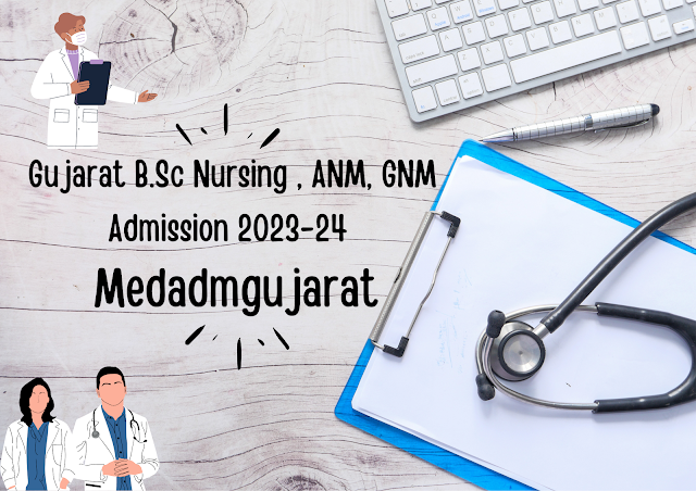  Gujarat B.Sc Nursing Admission 2023-24 Medadmgujarat ANM and GNM Admission 