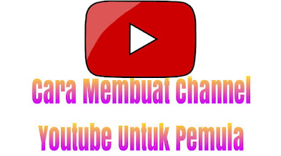 Cara Membuat Channel Youtube Untuk Pemula