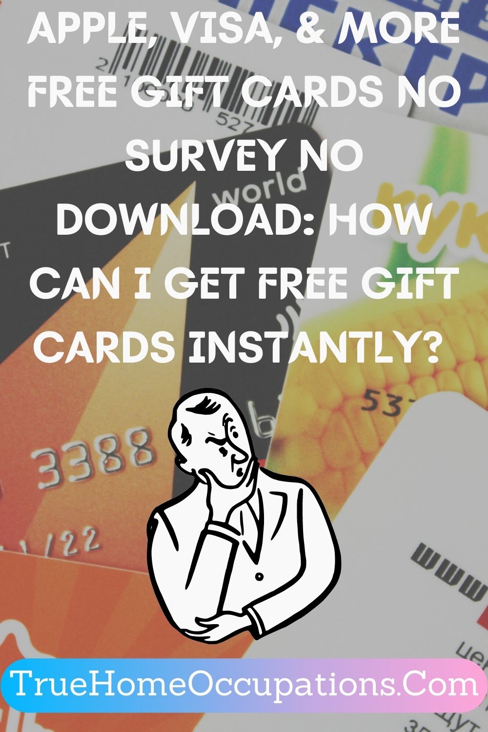 (Apple, Visa, & More) Free Gift Cards No Survey No Download: How can I get free gift cards instantly? - TrueHomeOccupations.Com