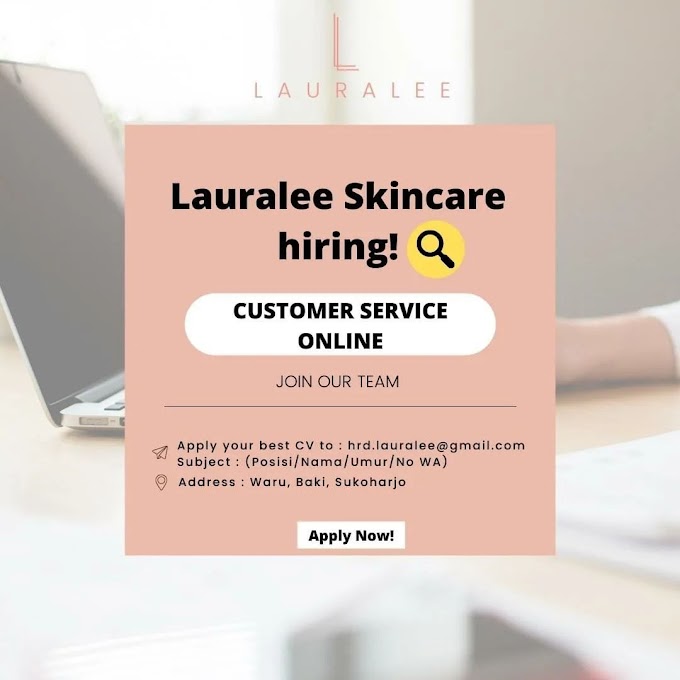 Info Loker Sebagai Customer Service Online Lauralee Skincare di Solo Januari 2022