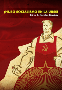 ¿HUBO SOCIALISMO EN LA URSS? Jaime Canales