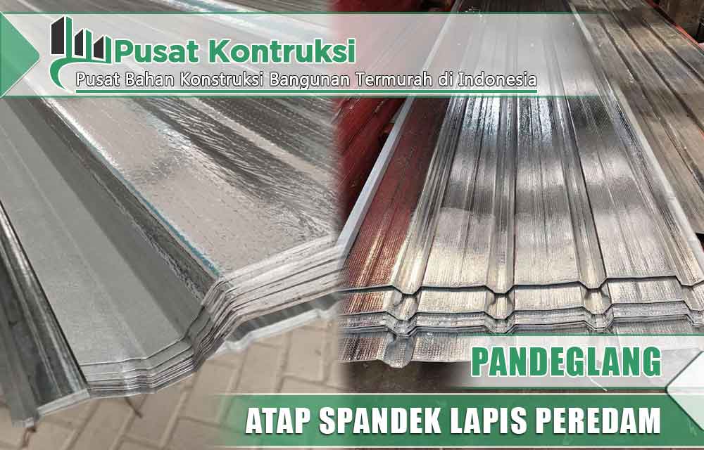 harga atap spandek lapis peredam Pandeglang