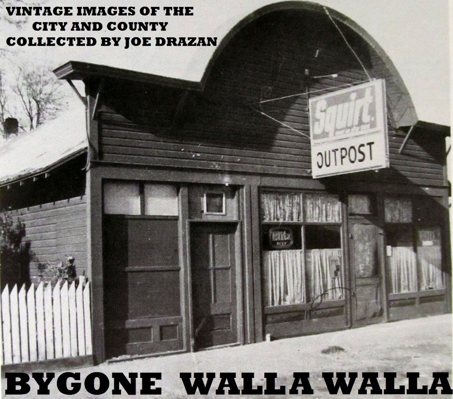 Bygone Walla Walla: vintage images of the City and County (and beyond), collected by Joe Drazan