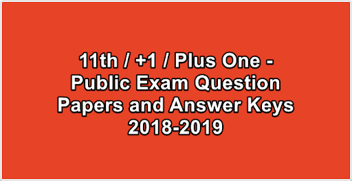 11th  +1  Plus One - Public Exam Question Papers and Answer Keys 2018-2019