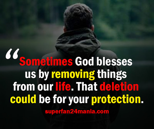 Sometimes God blesses us by removing things from our life. That deletion could be for your protection.