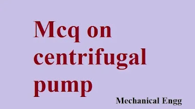 Objectives Centrifugal pump (mcq)