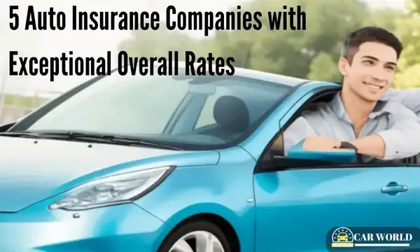 5 Auto Insurance Companies with Exceptional Overall Rates