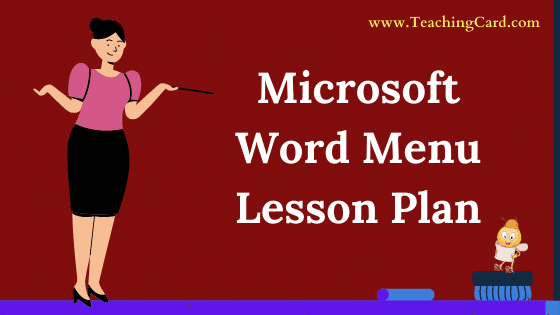 Microsoft Word Menu Lesson Plan In English For Class 9 Teachers, B.Ed, DELED, M.Ed On Mega, Simulated, Real School Teaching Skill Free Download PDF | Computer Science Lesson Plan On Microsoft Word Menu For B.Ed 1st Year, 2nd Year And DELED - Shared By teachingcard.com