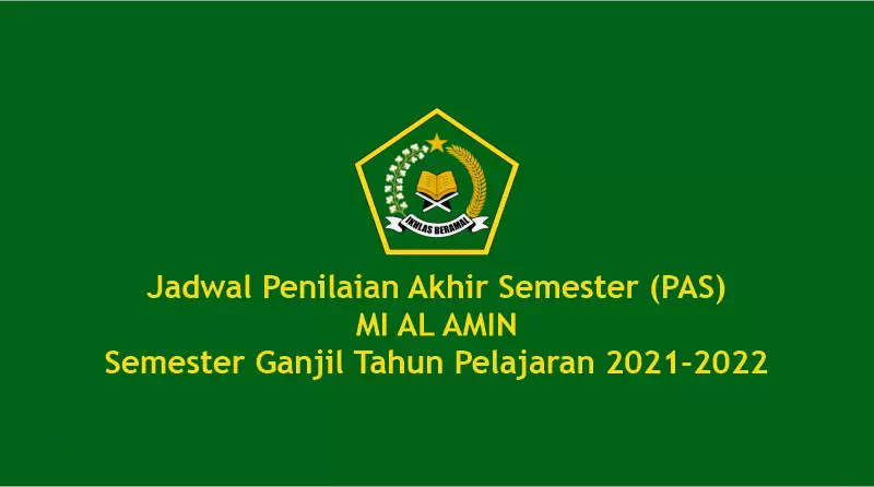 Jadwal Penilaian Akhir Semester (PAS) MI AL AMIN Semester Ganjil Tahun Pelajaran 2021-2022