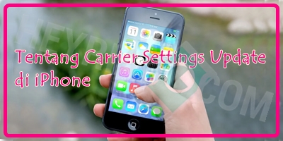 Tentang Carrier Settings Update di iPhone