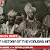 #Informations : Brief History Of The Yorubas Africa 