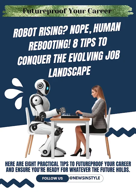 Robot Rising? Nope, Human Rebooting! 8 Tips to Conquer the Evolving Job Landscape