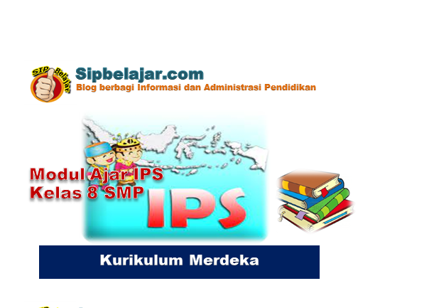 Download Modul Ajar IPS Kelas 8 SMP Fase D Semester 1 dan 2 Kurikulum Merdeka, Modul Ajar IPS Kelas 8 SMP, RPP IPS Kelas 8 SMP