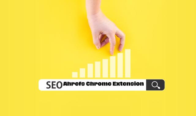 Ahrefs Chrome Extension