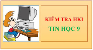TIN HỌC 9 - KIỂM TRA HKI [2022 - 2023]