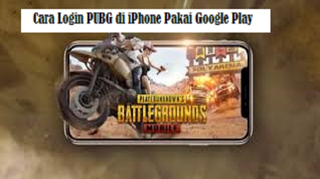 Cara Login PUBG di iPhone Pakai Google Play