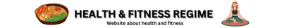 Health & Fitness Regime