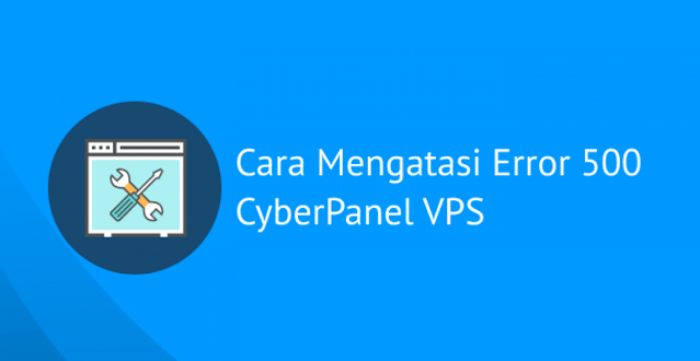 Mengatasi Error 500 Di CyberPanel: Simak Solusinya Di Sini