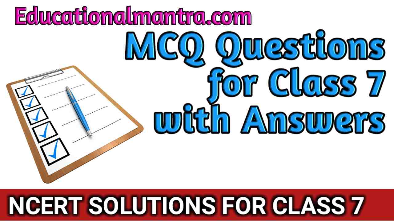 CBSE | MCQ | Mcq Questions for Class 7 Hindi, English, Sanskrit, Maths, Science, Social Science
