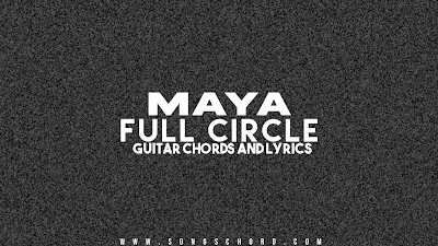Maya Guitar Chords And Lyrics By Full Circle