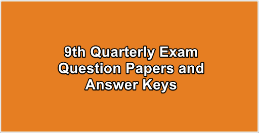 9th Quarterly Exam Question Papers and Answer Keys