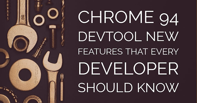 Chrome DevTool New Features That Every Developer Should Know