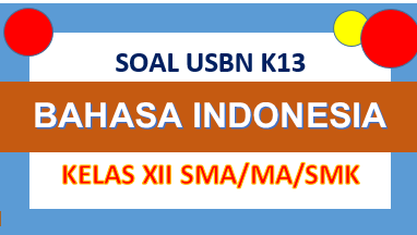 Download Soal USBN Bahasa Indonesia SMA K13 Terbaru
